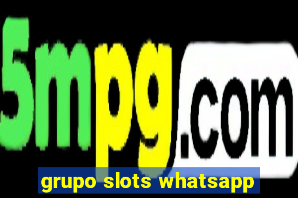 grupo slots whatsapp